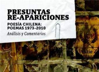 Presuntas re-apariciones: Poesía Chilena. Poemas 1973-2010. Análisis y comentarios