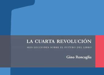 La cuarta revolución. Seis lecciones sobre el futuro del libro