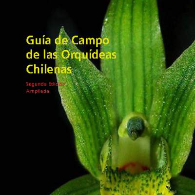 Guía de campo de las orquídeas chilenas.