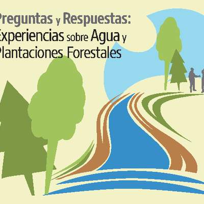 Manual preguntas y respuestas: experiencias sobre agua y plantaciones forestales