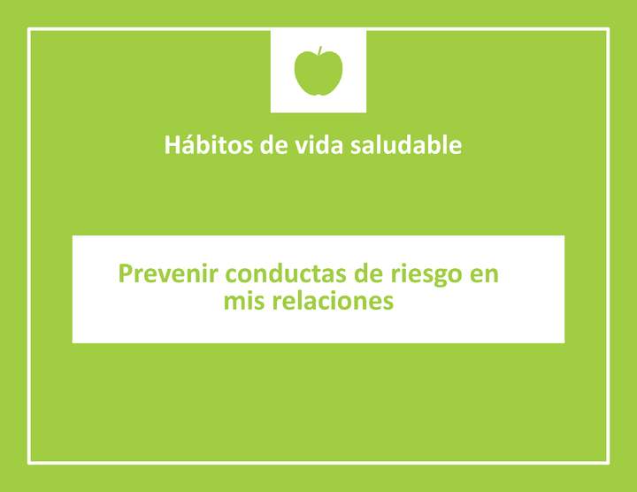 Prevenir conductas de riesgo en mis relaciones (Material complementario)