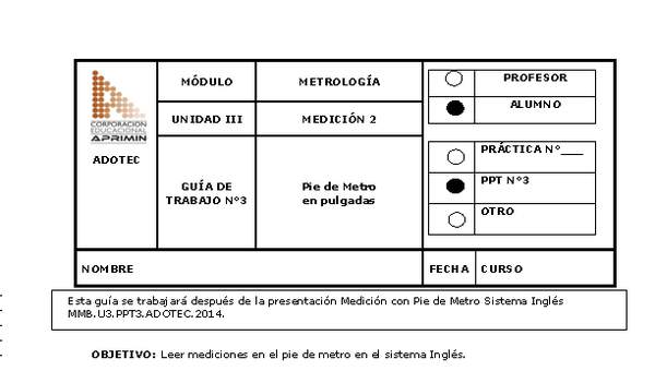 Guía de trabajo del estudiante Metrología, pie de metro en pulgadas