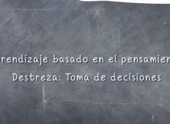 Destrezas del pensamiento crítico: Toma de decisiones