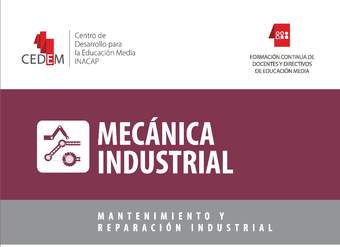 Mecánica Industrial. Mantenimiento y reparación industrial. Mención Mantenimiento Electromecánico. 4° medio.