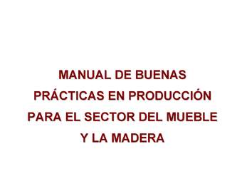 CETEM (2004). Manual de buenas prácticas en producción para el sector del mueble y la madera