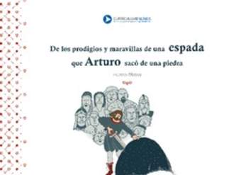 De los prodigios y aventuras de una espada que Arturo sacó de una piedra