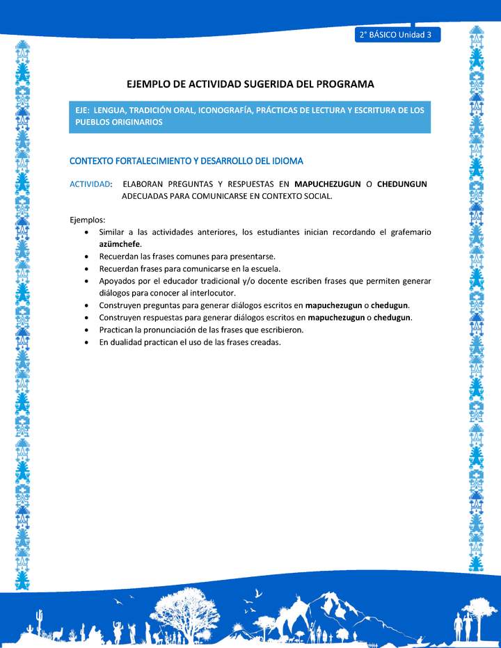 Actividad sugerida: LC02 - Mapuche - U3 - N°3: ELABORAN PREGUNTAS Y RESPUESTAS EN MAPUCHEZUGUN O CHEDUNGUN ADECUADAS PARA COMUNICARSE EN CONTEXTO SOCIAL.