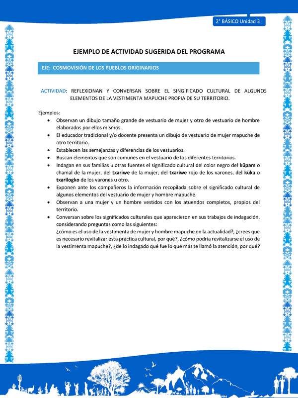 Actividad sugerida: LC02 - Mapuche - U3 - N°5: REFLEXIONAN Y CONVERSAN SOBRE EL SINGIFICADO CULTURAL DE ALGUNOS ELEMENTOS DE LA VESTIMENTA MAPUCHE PROPIA DE SU TERRITORIO.