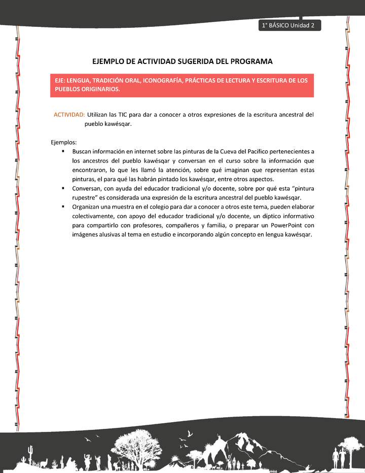 Actividad sugerida: LC01 - KAWÉSQAR - U2 - N°4: UTILIZAN LAS TIC PARA DAR A CONOCER A OTROS EXPRESIONES DE LA ESCRITURA ANCESTRAL DEL PUEBLO KAWÉSQAR.