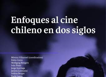 Enfoques al Cine Chileno en dos siglos