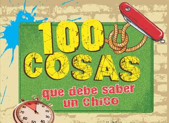 100 cosas que debe saber un chico. Una guía juvenil muy completa