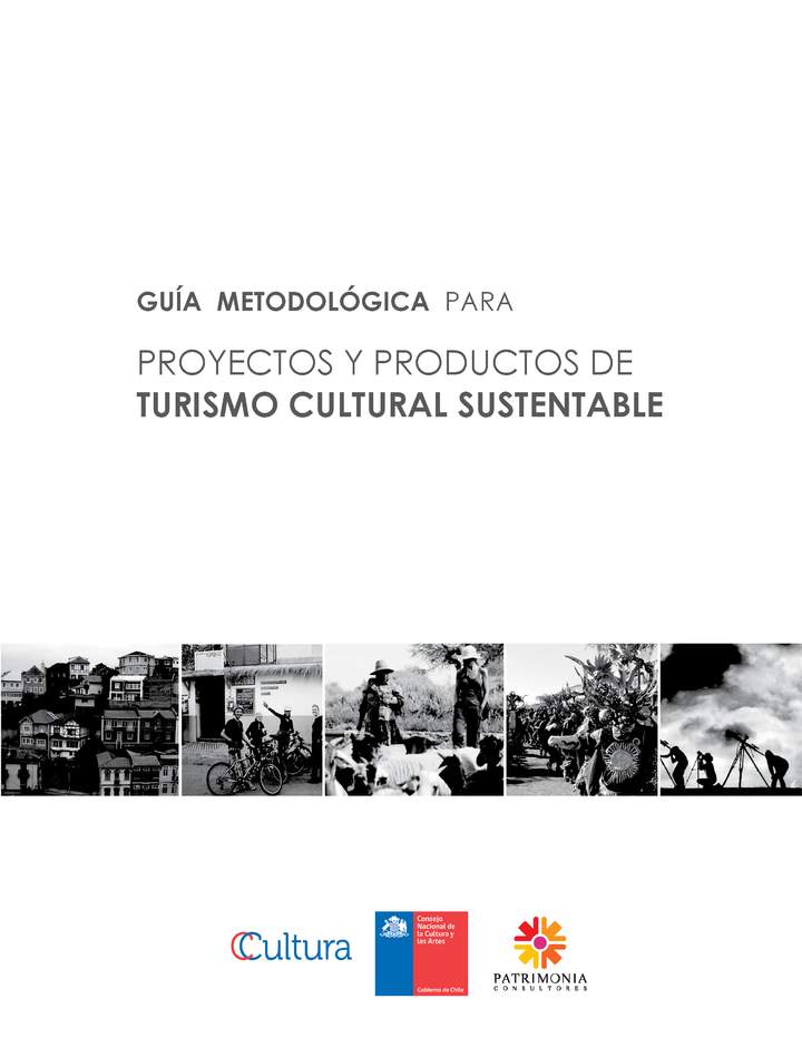 Guía metodológica para proyectos y productos de turismo cultural sustentable.