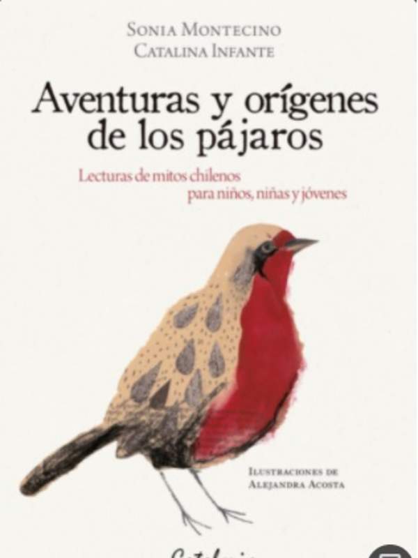 Aventuras y orígenes de los pájaros. Lecturas de mitos chilenos para niños, niñas y jóvenes