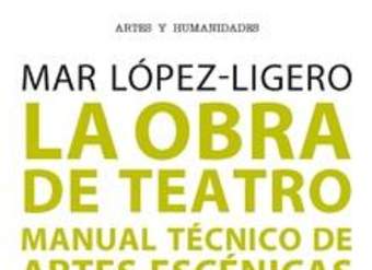 La obra de teatro. Manual técnico de artes escénicas